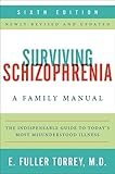Surviving Schizophrenia 6th Edition A Family Manual