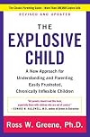 The Explosive Child: A New Approach for Understanding and Parenting Easily Frustrated, Chronically Inflexible Children