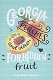Georgia Peaches and Other Forbidden Fruit