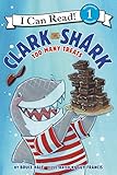 Clark The Shark Too Many Treats I Can Read Level 1