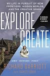 Explore/Create: My Life in Pursuit of New Frontiers, Hidden Worlds, and the Creative Spark