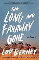 The Long and Faraway Gone: A Novel by Lou…
