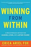 Winning From Within Intl A Breakthrough Method For Leading Living And Lasting Change