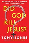 Did God Kill Jesus?: Searching for Love in History's Most Famous Execution