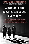 A Bold and Dangerous Family: The Rossellis and the Fight Against Mussolini