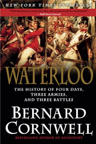 Waterloo: The History of Four Days, Three Armies and Three Battles by Bernard Cornwell: book cover