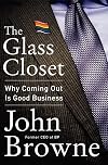 The Glass Closet: Why Coming Out Is Good Business