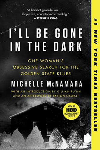 I'll Be Gone in the Dark: One Woman's Obsessive Search for the Golden State Killer book cover