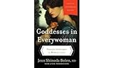 Goddesses In Everywoman Thirtieth Anniversary Edition Powerful Archetypes In Womens Lives