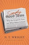 Simply Good News: Why the Gospel Is News and What Makes It Good