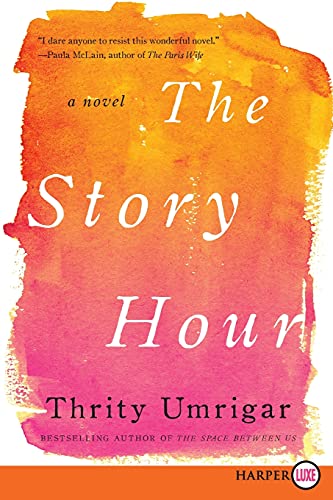 The Story Hour by Umrigar, Thrity N