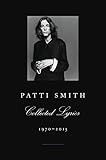 Patti Smith Collected Lyrics 19702015