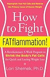 How to Fight FATflammation!: A Revolutionary 3-Week Program to Shrink the Body's Fat Cells for Quick and Lasting Weight Loss