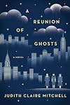 A Reunion of Ghosts: A Novel