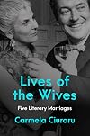 Lives of the Wives: Five Literary Marriages