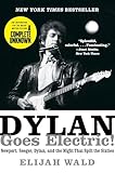 Dylan Goes Electric!: The Inspiration for the Major Motion Picture A Complete Unknown