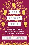 The Family Gene: A Mission to Turn My Deadly Inheritance into a Hopeful Future