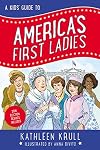 A Kids' Guide to America's First Ladies (Kids' Guide to American History)