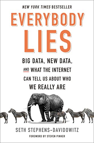 Everybody Lies: Big Data, New Data, and What the Internet Can Tell Us by Seth Stephens-Davidowitz