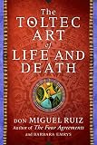 The Toltec Art of Life and Death