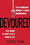 Devoured: From Chicken Wings to Kale Smoothies--How What We Eat Defines Who We Are