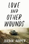 Love and Other Wounds: Stories