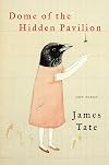 Dome of the Hidden Pavilion: New Poems