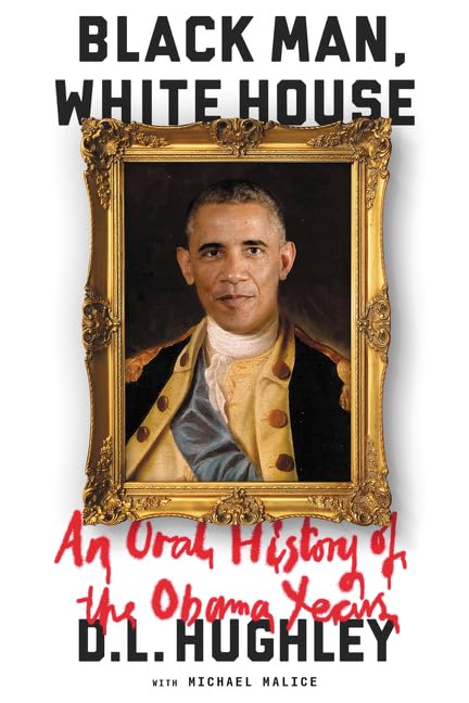 Black Man, White House: An Oral History of the Obama Years book cover