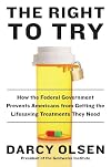 The Right to Try: How the Federal Government Prevents Americans from Getting the Lifesaving Treatments They Need
