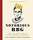 Notorious Rbg The Life And Times Of Ruth Bader Ginsburg