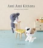 Ami Ami Kittens Seriously Cute Crochet