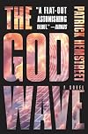 The God Wave: A Novel (The God Wave Trilogy)