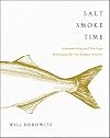 Salt Smoke Time: Homesteading and Heritage Techniques for the Modern Kitchen