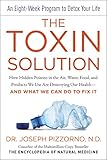 The Toxin Solution How Hidden Poisons In The Air Water Food And Products We Use Are Destroying Our Healthand What We Can Do To Fix It