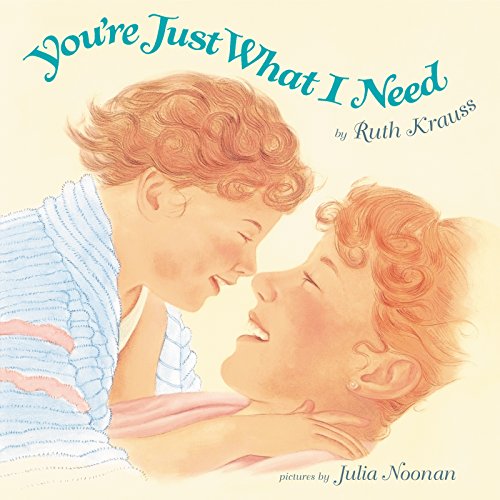 You're Just What I Need (By: Ruth Krauss) cover