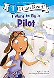 I Want To Be A Pilot I Can Read Level 1