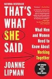 Thats What She Said What Men And Women Need To Know About Working Together