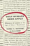 Only Humans Need Apply: Winners and Losers in the Age of Smart Machines