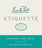 Emily Posts Etiquette 19th Edition Manners For Today Emilys Posts Etiquette