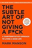 The Subtle Art Of Not Giving A Fck A Counterintuitive Approach To Living A Good Life