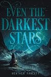 Even the Darkest Stars