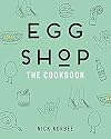 Egg Shop: The Cookbook