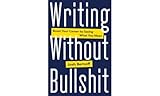 Writing Without Bullshit Boost Your Career By Saying What You Mean