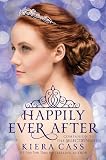 Happily Ever After Companion To The Selection Series The Selection Novella