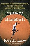 Smart Baseball The Story Behind The Old Stats That Are Ruining The Game The New Ones That Are Running It And The Right Way To Think About Baseball