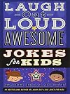 Laugh-Out-Loud Awesome Jokes for Kids (Laugh-Out-Loud Jokes for Kids)