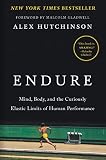 Endure Mind Body And The Curiously Elastic Limits Of Human Performance
