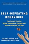 Self-Defeating Behaviors: Free Yourself from the Habits, Compulsions, Feelings, and Attitudes That Hold You Back