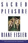 Sacred Pleasure: Sex, Myth, and the Politics of the Body--New Paths to Power and Love