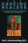 The Dancing Healers: A Doctor's Journey of Healing with Native Americans
